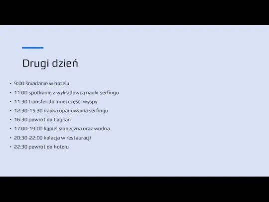 Drugi dzień 9:00 śniadanie w hotelu 11:00 spotkanie z wykładowcą nauki serfingu