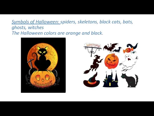 Symbols of Halloween: spiders, skeletons, black cats, bats, ghosts, witches The Halloween