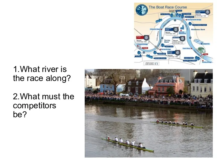 1.What river is the race along? 2.What must the competitors be?