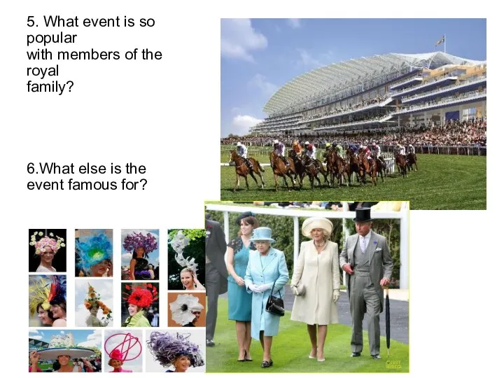 5. What event is so popular with members of the royal family?