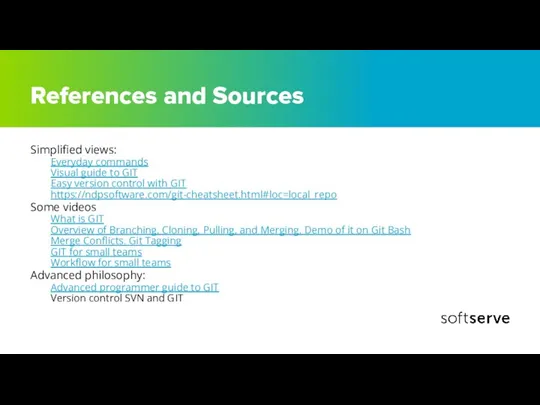 References and Sources Simplified views: Everyday commands Visual guide to GIT Easy