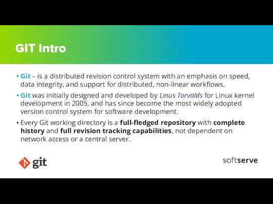 GIT Intro Git – is a distributed revision control system with an