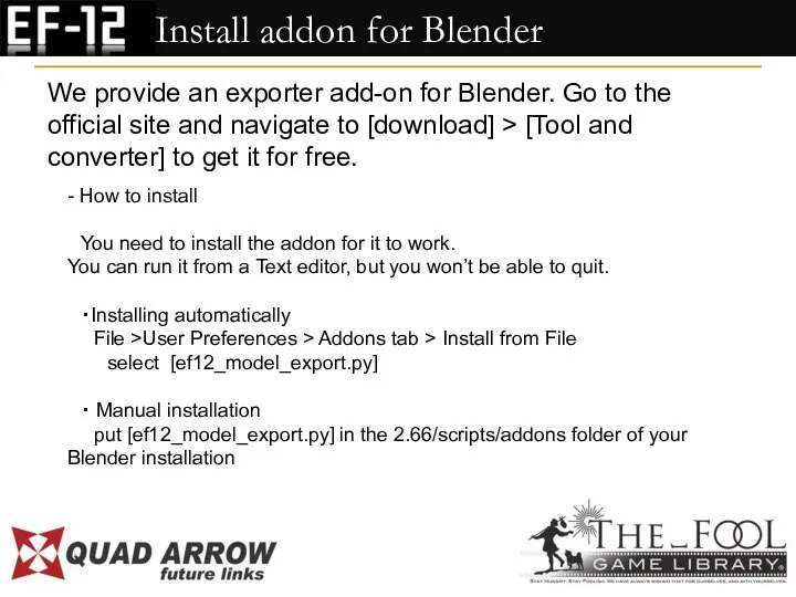 Install addon for Blender We provide an exporter add-on for Blender. Go