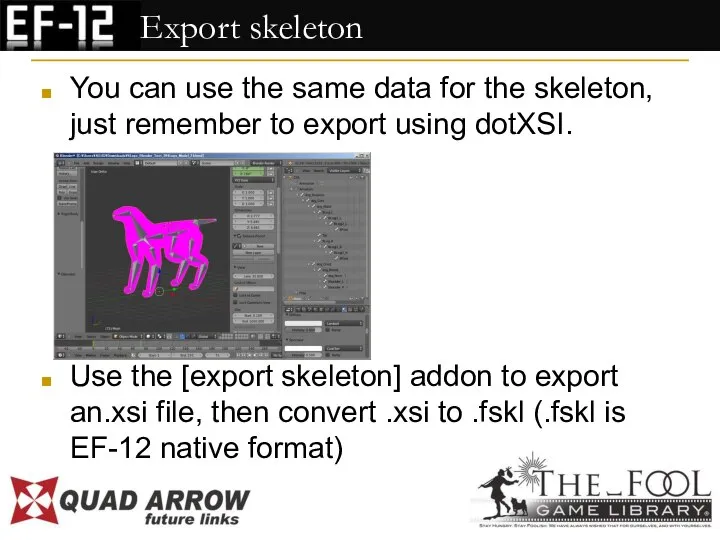 Export skeleton You can use the same data for the skeleton, just