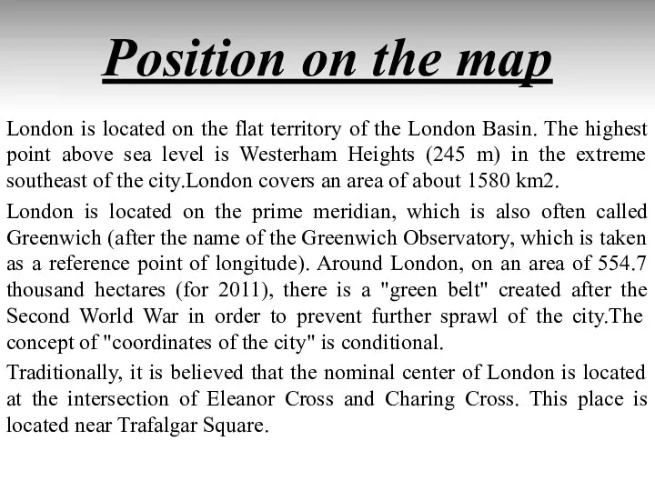 Position on the map London is located on the flat territory of