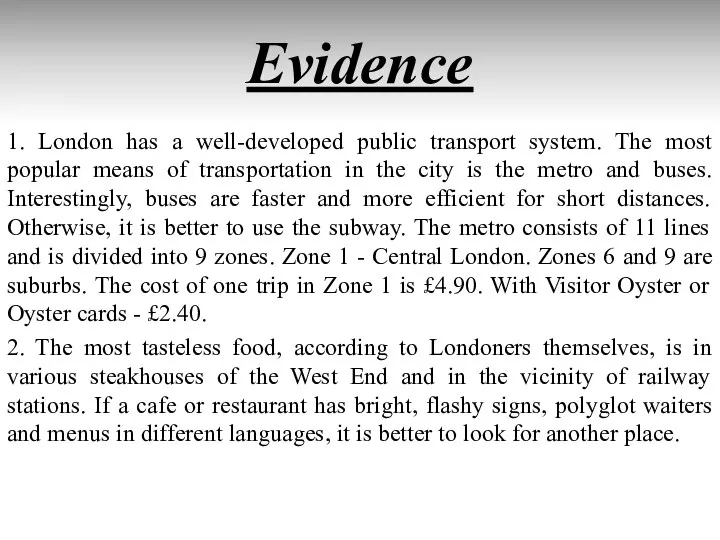 Evidence 1. London has a well-developed public transport system. The most popular