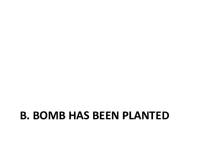 B. BOMB HAS BEEN PLANTED