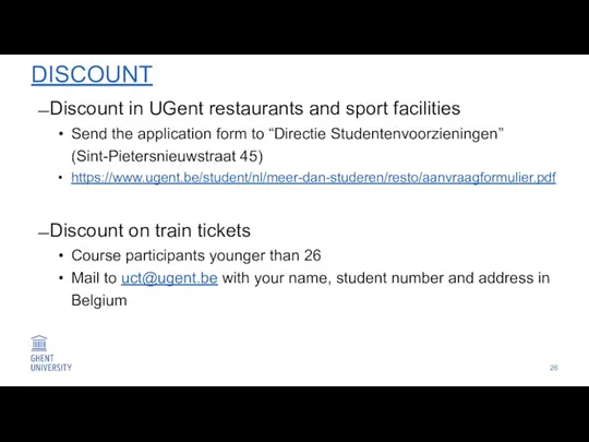 DISCOUNT Discount in UGent restaurants and sport facilities Send the application form
