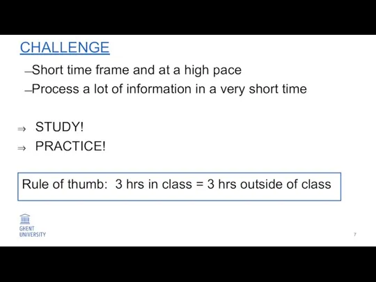 CHALLENGE Short time frame and at a high pace Process a lot