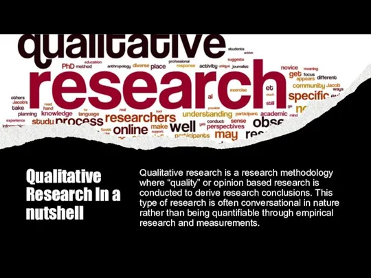 Qualitative Research In a nutshell Qualitative research is a research methodology where