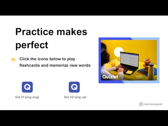 Practice makes perfect Click the icons below to play flashcards and memorize