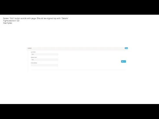 Notes: ’Edit’ button scrolls with page. Should be aligned top with ‘Details’ Figma section: C2 Examples: