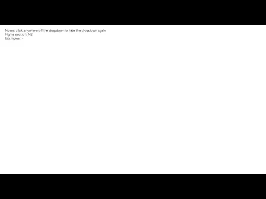 Notes: click anywhere off the dropdown to hide the dropdown again Figma section: N2 Examples: -