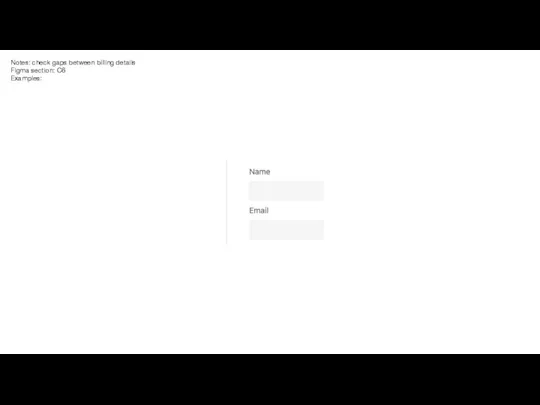 Notes: check gaps between billing details Figma section: C6 Examples: