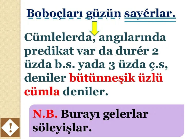 Boboçları güzün sayérlar. Cümlelerda, angılarında predikat var da durér 2 üzda b.s.