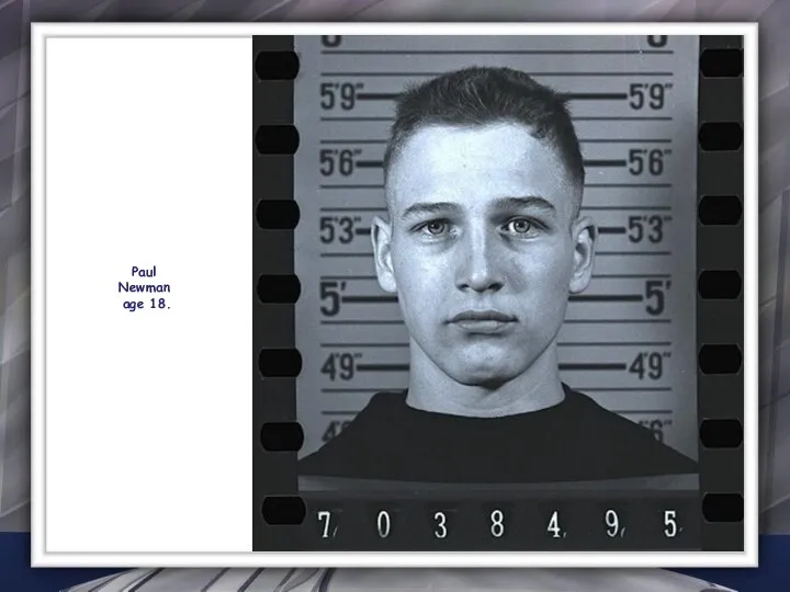 Paul Newman age 18.