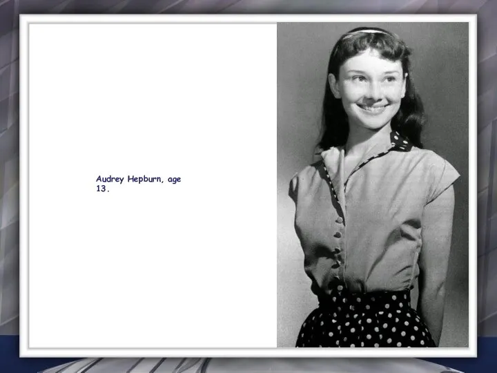 Audrey Hepburn, age 13.