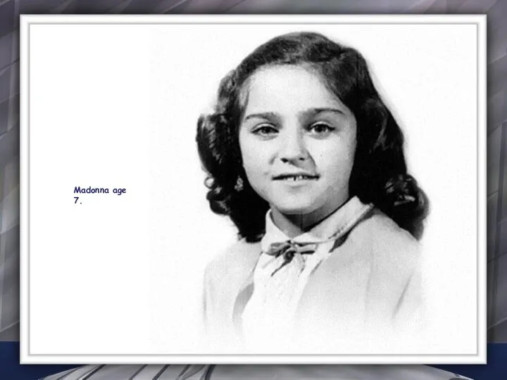 Madonna age 7.