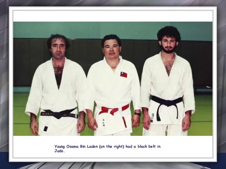 Young Osama Bin Laden (on the right) had a black belt in Judo.