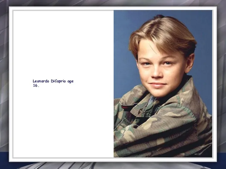 Leonardo DiCaprio age 16.