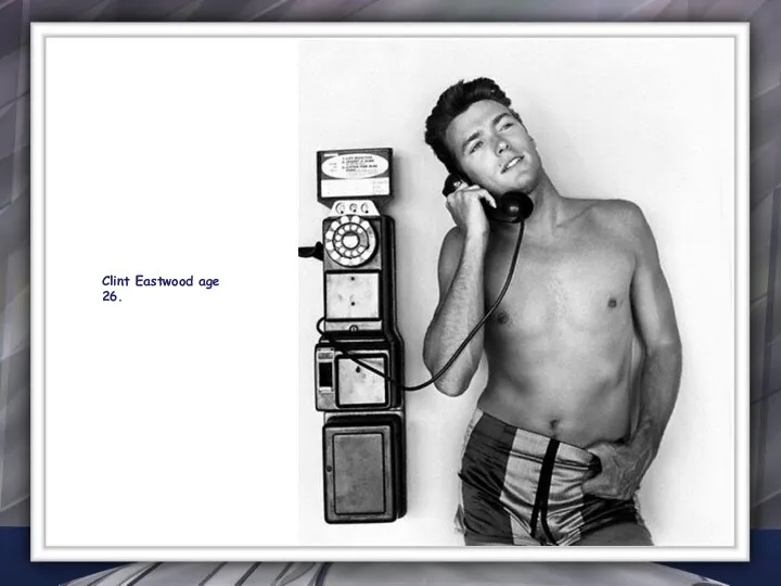 Clint Eastwood age 26.