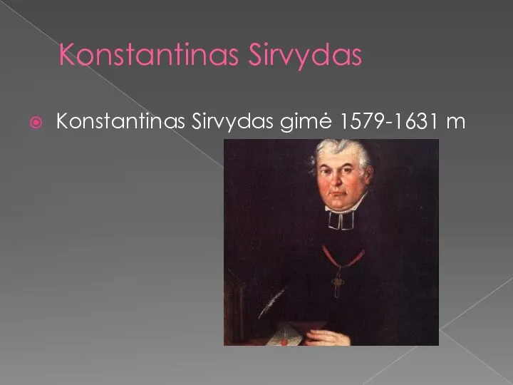 Konstantinas Sirvydas Konstantinas Sirvydas gimė 1579-1631 m