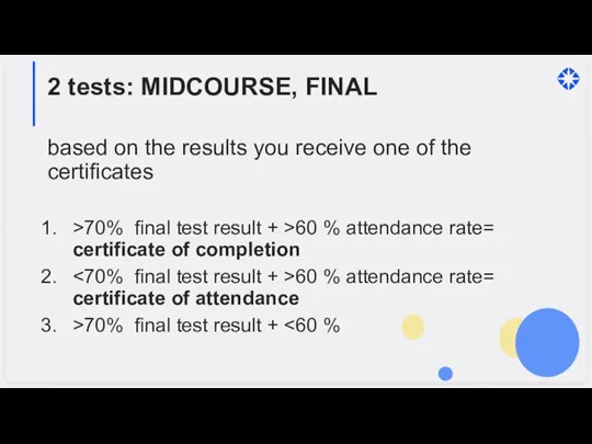 2 tests: MIDCOURSE, FINAL based on the results you receive one of