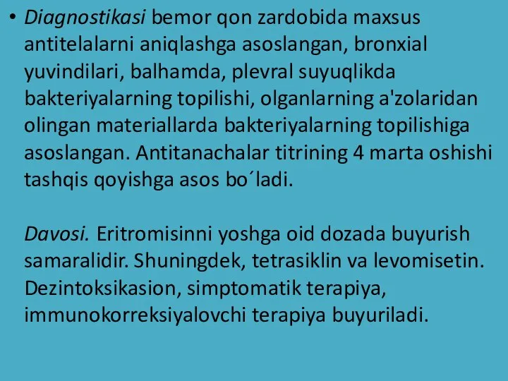 Diagnostikasi bemor qon zardobida maxsus antitelalarni aniqlashga asoslangan, bronxial yuvindilari, balhamda, plevral