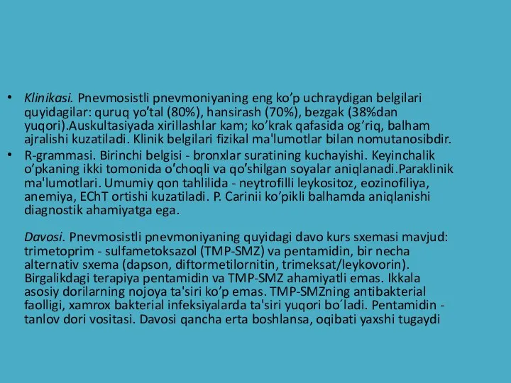 Klinikasi. Pnevmosistli pnevmoniyaning eng ko’p uchraydigan belgilari quyidagilar: quruq yo′tal (80%), hansirash