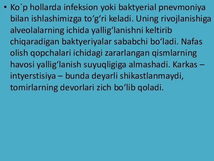 Ko`p hollarda infeksion yoki baktyerial pnevmoniya bilan ishlashimizga to‘g‘ri keladi. Uning rivojlanishiga