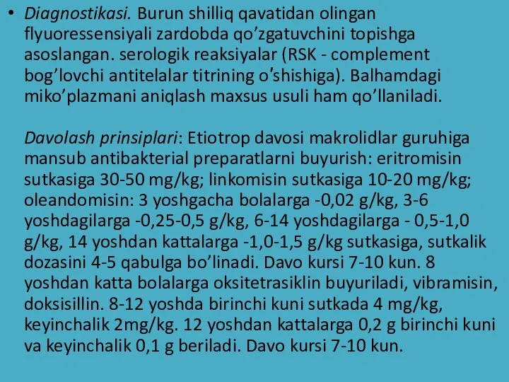 Diagnostikasi. Burun shilliq qavatidan olingan flyuoressensiyali zardobda qo’zgatuvchini topishga asoslangan. serologik reaksiyalar