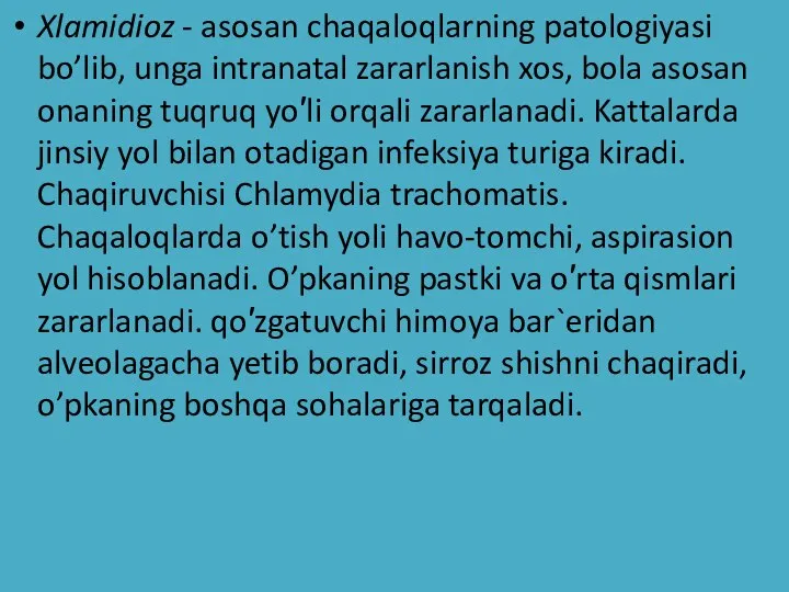 Xlamidioz - asosan chaqaloqlarning patologiyasi bo’lib, unga intranatal zararlanish xos, bola asosan