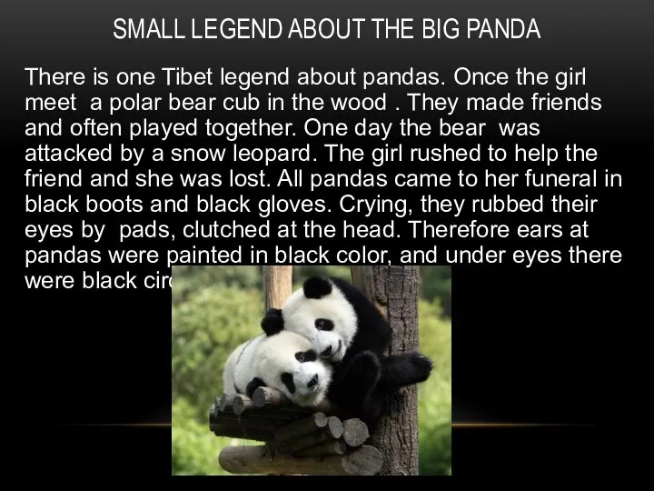 SMALL LEGEND ABOUT THE BIG PANDA There is one Tibet legend about