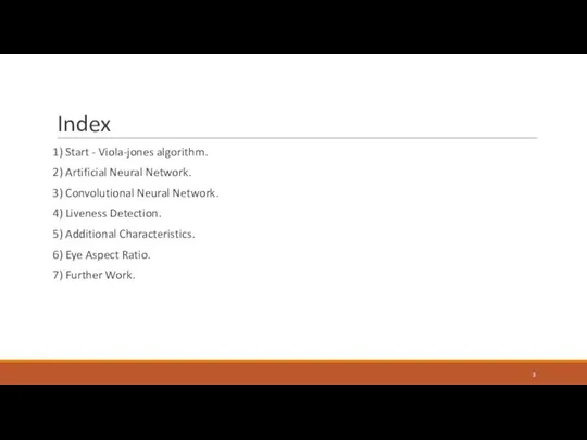 Index 1) Start - Viola-jones algorithm. 2) Artificial Neural Network. 3) Convolutional