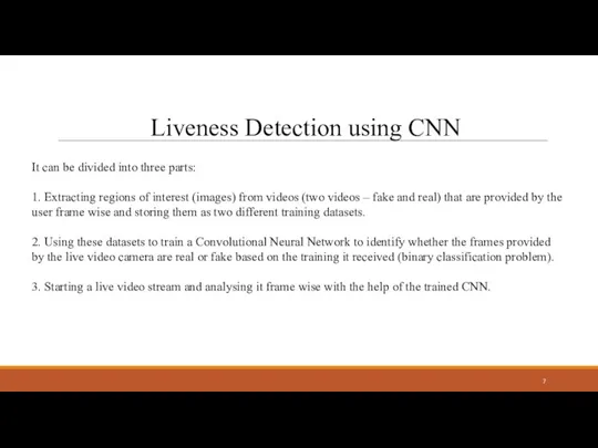 Liveness Detection using CNN It can be divided into three parts: 1.