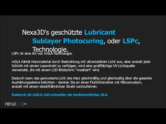 Nexa3D's geschützte Lubricant Sublayer Photocuring, oder LSPc, Technologie. LSPc ist eine Art