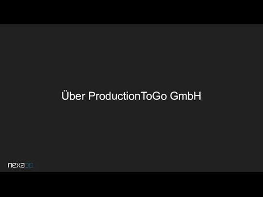 Über ProductionToGo GmbH
