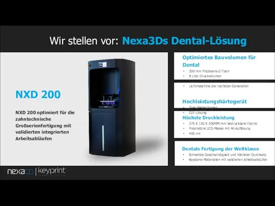 Wir stellen vor: Nexa3Ds Dental-Lösung NXD 200 NXD 200 optimiert für die