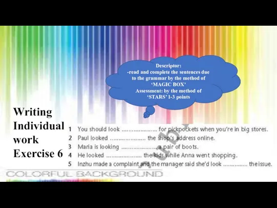 Writing Individual work Exercise 6 Descriptor: -read and complete the sentences due