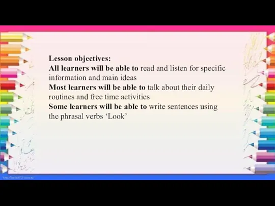 Lesson objectives: All learners will be able to read and listen for