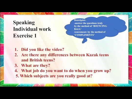 Speaking Individual work Exercise 1 Descriptor: -answer the questions truly by the