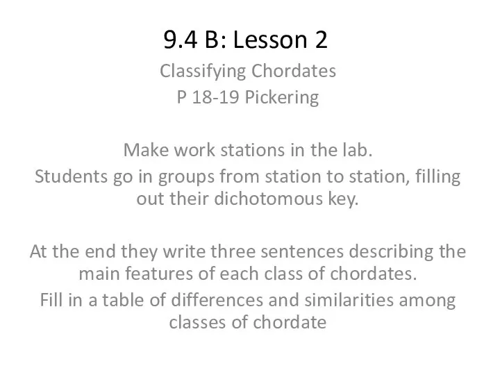 9.4 B: Lesson 2 Classifying Chordates P 18-19 Pickering Make work stations