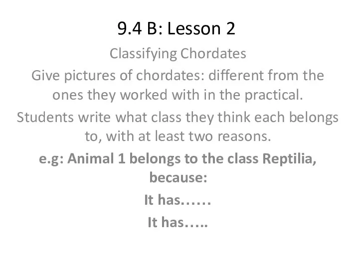 9.4 B: Lesson 2 Classifying Chordates Give pictures of chordates: different from