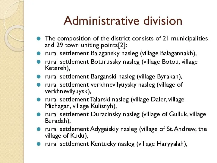 Administrative division The composition of the district consists of 21 municipalities and