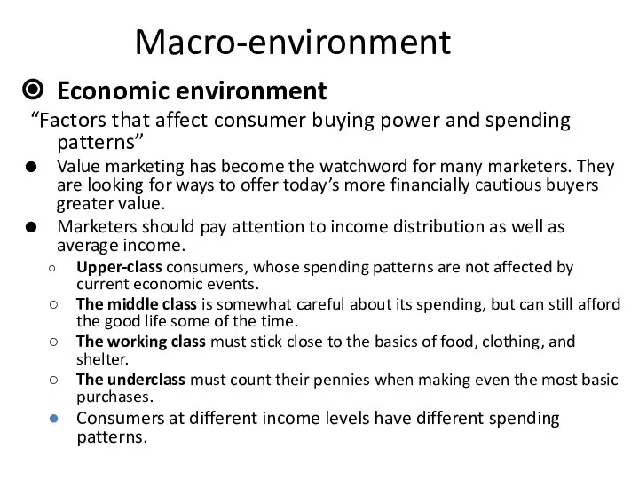 Macro-environment Economic environment “Factors that affect consumer buying power and spending patterns”