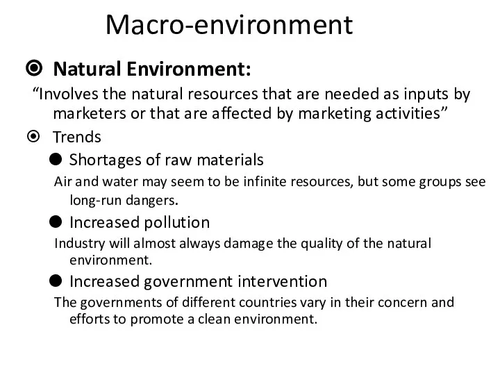 Macro-environment Natural Environment: “Involves the natural resources that are needed as inputs