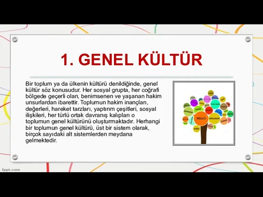 1. GENEL KÜLTÜR Bir toplum ya da ülkenin kültürü denildiğinde, genel kültür