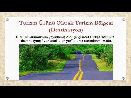 Turizm Ürünü Olarak Turizm Bölgesi (Destinasyon) Türk Dil Kurumu’nun yayınlamış olduğu güncel