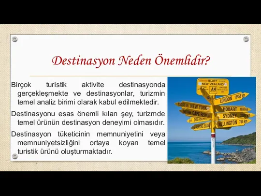 Destinasyon Neden Önemlidir? Birçok turistik aktivite destinasyonda gerçekleşmekte ve destinasyonlar, turizmin temel