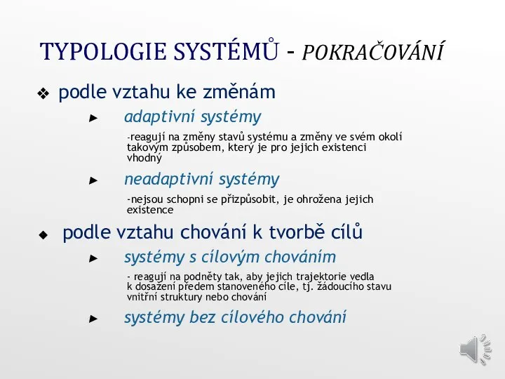 TYPOLOGIE SYSTÉMŮ - POKRAČOVÁNÍ podle vztahu ke změnám adaptivní systémy -reagují na